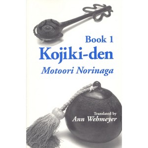 Kojiki-Den - by  Motoori Norinaga (Paperback) - 1 of 1