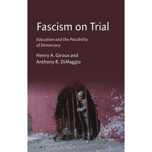 Fascism on Trial - by  Henry A Giroux & Anthony R Dimaggio (Hardcover) - 1 of 1