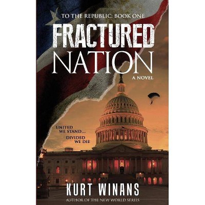 Fractured Nation - (To the Republic) 2nd Edition by  Kurt Winans (Paperback)