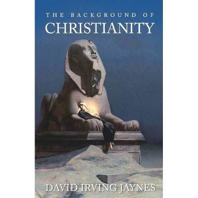 The Background of Christianity - by  Irving Jaynes (Paperback)