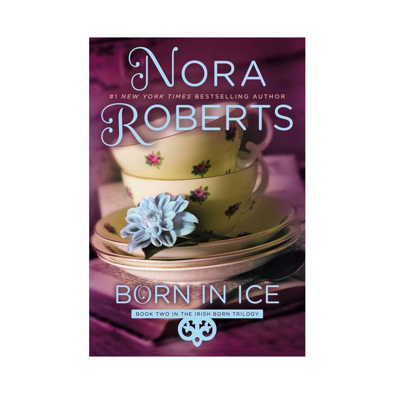 Born in Ice - (Irish Born Trilogy) by  Nora Roberts (Paperback), 1 of 2