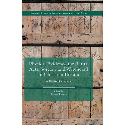 Physical Evidence for Ritual Acts, Sorcery and Witchcraft in Christian Britain - (Palgrave Historical Studies in Witchcraft and Magic) (Paperback)