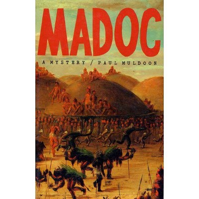 Madoc - by  Paul Muldoon (Paperback)