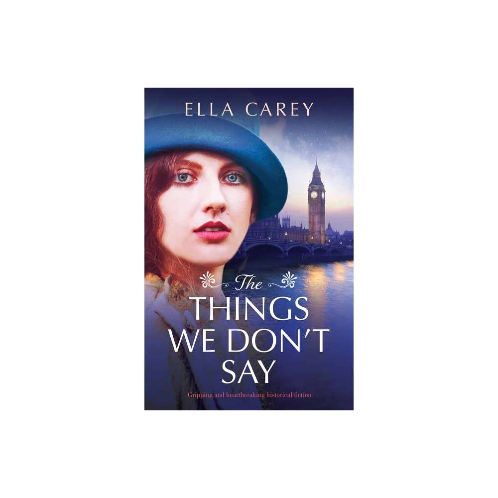 The Things We Dont Say - by Ella Carey (Paperback)