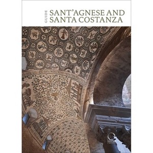 St Agnes Extra Moenia and Mausoleum of St Costanza - by  Serena Giovanni (Paperback) - 1 of 1
