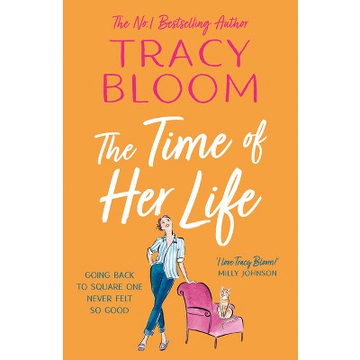 The Time of Her Life - by  Tracy Bloom (Paperback)