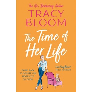 The Time of Her Life - by  Tracy Bloom (Paperback) - 1 of 1