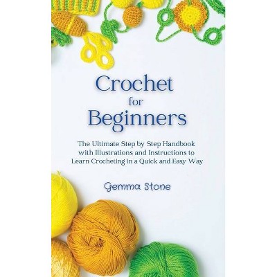 Crochet for Beginners - by  Gemma Stone (Hardcover)