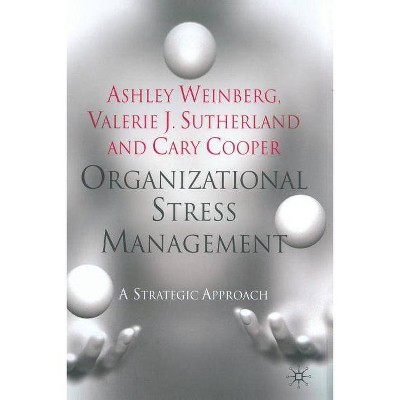 Organizational Stress Management - by  A Weinberg & V Sutherland & C Cooper (Paperback)