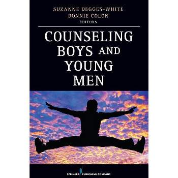 Counseling Boys and Young Men - by  Suzanne Degges-White & Bonnie R Colon (Paperback)