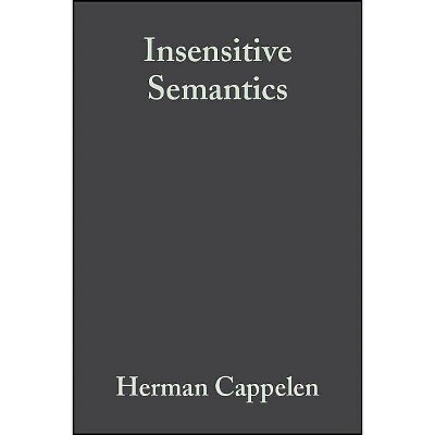 Insensitive Semantics - by  Herman Cappelen & Ernest Lepore (Paperback)