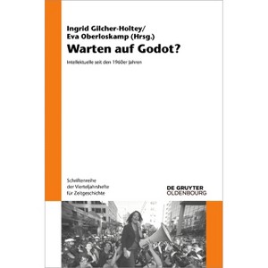 Warten Auf Godot? - (Schriftenreihe Der Vierteljahrshefte Für Zeitgeschichte) by  Ingrid Gilcher-Holtey & Eva Oberloskamp (Paperback) - 1 of 1