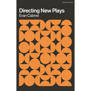 Directing New Plays - by  Evan Cabnet (Hardcover) - 1 of 1