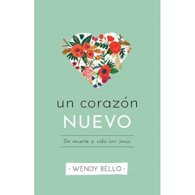 Un Corazón Nuevo - by  Wendy Bello (Paperback)