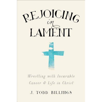 Rejoicing in Lament - by  J Todd Billings (Paperback)