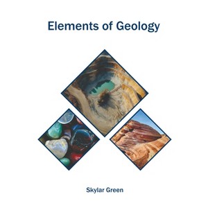 Elements of Geology - by  Skylar Green (Hardcover) - 1 of 1