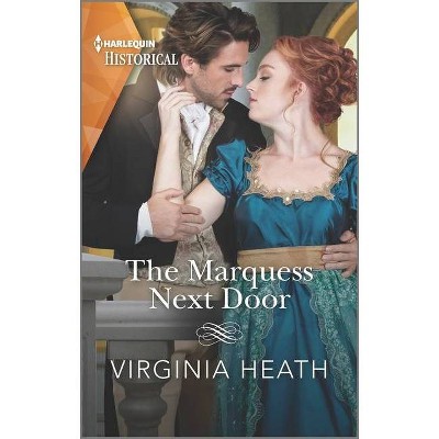 The Marquess Next Door - (Talk of the Beau Monde) by  Virginia Heath (Paperback)