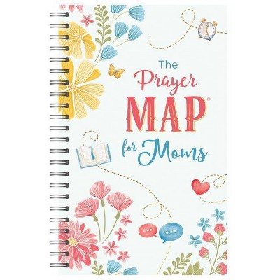 The Prayer Map(r) for Moms - (Faith Maps) by  Compiled by Barbour Staff (Spiral Bound)