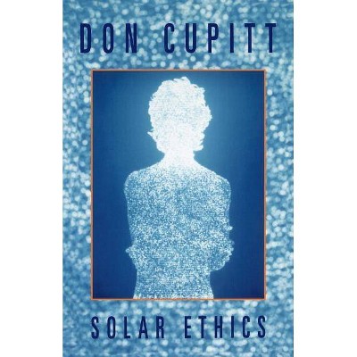 Solar Ethics - by  Don Cupitt (Paperback)