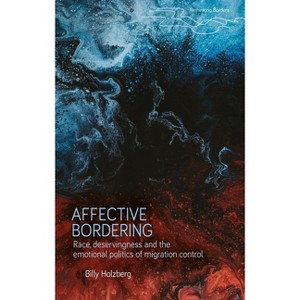 Affective Bordering - (Rethinking Borders) by  Billy Holzberg (Hardcover) - 1 of 1