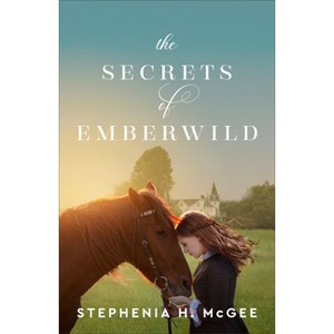 Secrets of Emberwild - by  Stephenia H McGee (Hardcover) - 1 of 1
