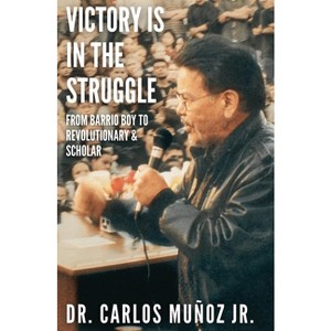 Victory Is in the Struggle - by  Carlos Muñoz (Paperback) - 1 of 1