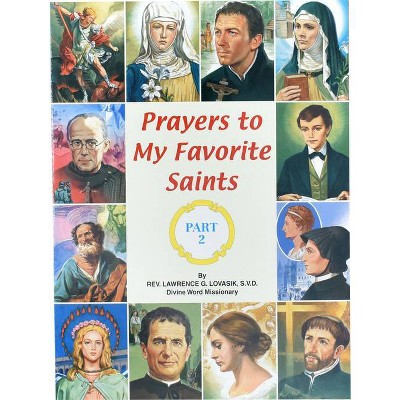 Prayers to My Favorite Saints (Part 2) - (St. Joseph Picture Books (Paperback)) by  Lawrence G Lovasik (Paperback)