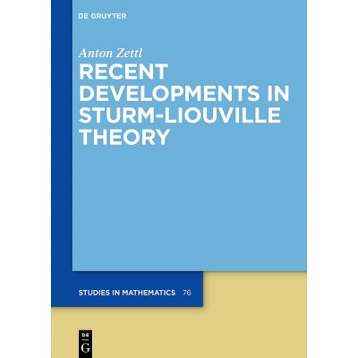 Recent Developments in Sturm-Liouville Theory - (De Gruyter Studies in Mathematics) by  Anton Zettl (Hardcover)