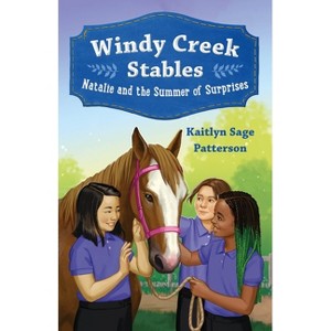 Windy Creek Stables: Natalie and the Summer of Surprises - by Kaitlyn Sage Patterson - 1 of 1