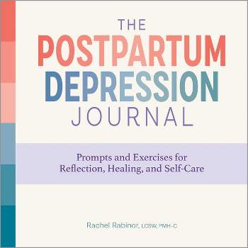 The Postpartum Depression Journal - by  Rachel Rabinor (Paperback)