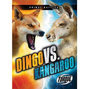 Dingo vs. Kangaroo - (Animal Battles) by  Kieran Downs (Paperback)