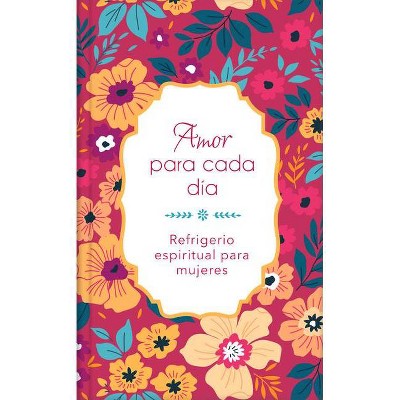 Amor Para Cada Día - (Spiritual Refreshment for Women) by  Compiled by Barbour Staff & Janice Thompson (Hardcover)