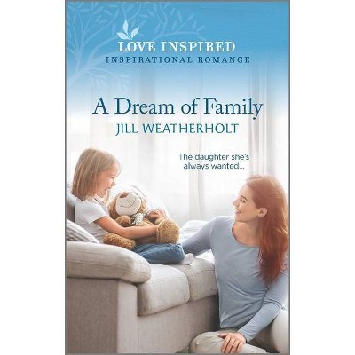 A Dream of Family - by  Jill Weatherholt (Paperback)