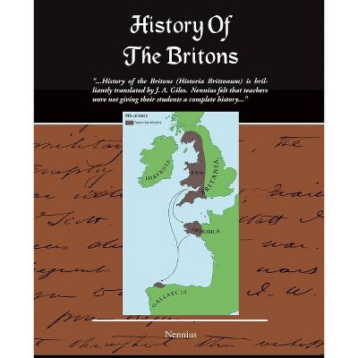 History of the Britons (Historia Brittonum) - by  Nennius (Paperback)