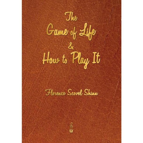 The Game of Life and How to Play It by Florence Scovel Shinn, Paperback