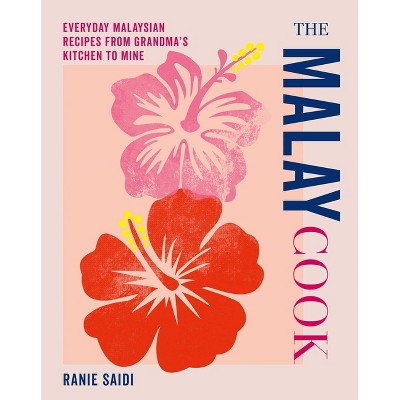 The Malay Cook - by  Ranie Saidi (Hardcover)