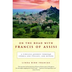 On the Road with Francis of Assisi - Annotated by  Linda Bird Francke (Paperback) - 1 of 1