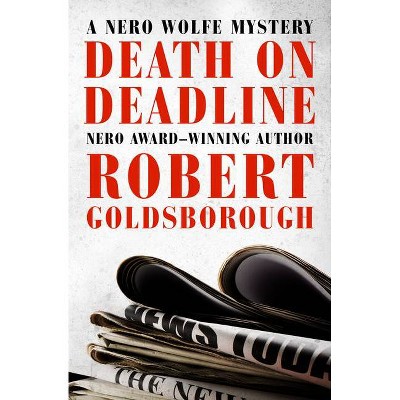 Death on Deadline - (Nero Wolfe Mysteries) by  Robert Goldsborough (Paperback)