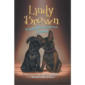 Lindy Brown Finds Her Forever Friend - (Lindy Brown and Moonshine Biggie) by  Levi Truly (Hardcover)