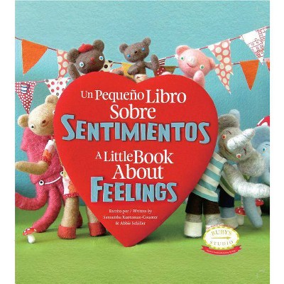 Un Pequeno Libro Sobre Sentimientos: A Little Book about Feelings - by  Abbie Schiller & Samantha Kurtzman-Counter (Hardcover)