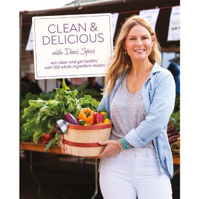 Clean & Delicious - By Dani Spies (hardcover) : Target