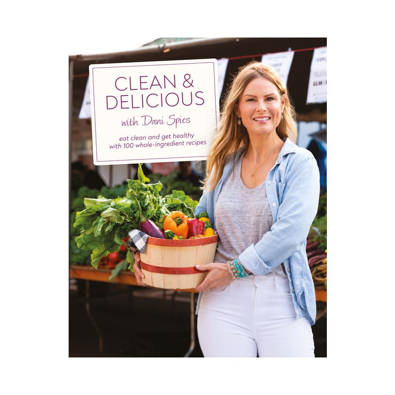Clean & Delicious - by  Dani Spies (Hardcover), 1 of 2