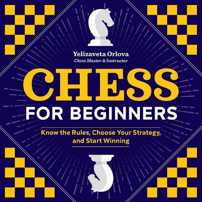 Chess for Beginners - by  Yelizaveta Orlova (Paperback)