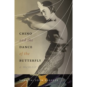 Chino and the Dance of the Butterfly - by  Dana Tai Soon Burgess (Paperback) - 1 of 1
