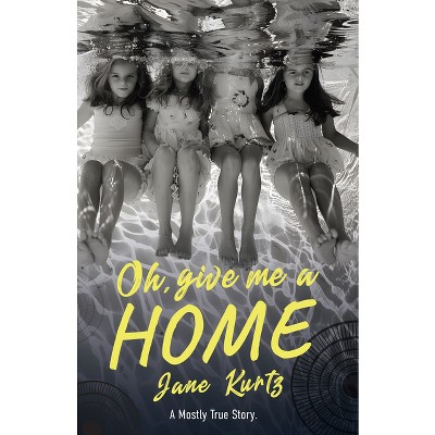Oh Give Me a Home - by  Jane Kurtz (Paperback)