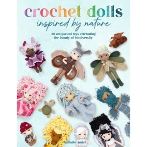 Crochet Dolls Inspired by Nature - by  Nathalie Amiel (Paperback) - 1 of 1