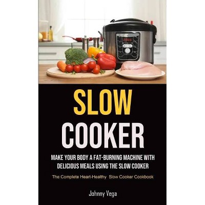 Slow Cooker - by  Johnny Vega (Paperback)