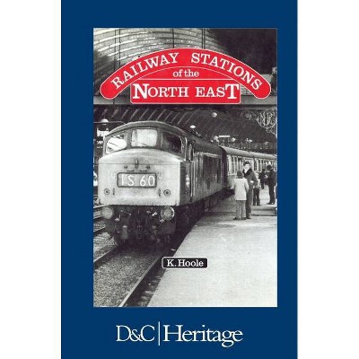 Railway Stations of the North East - by  Ken Hoole (Hardcover)