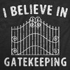 Mens Funny T Shirts I Believe In Gatekeeping Sarcastic Graphic Novelty Tee For Men - Crazy Dog Men's T Shirt - 2 of 4