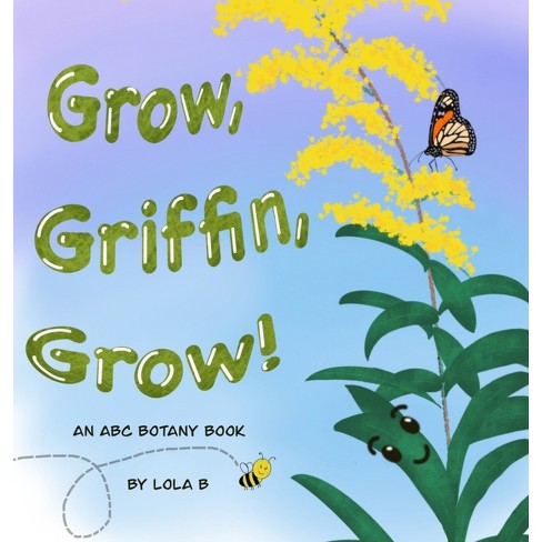 Grow, Griffin, Grow! - by  Lola B (Hardcover) - image 1 of 1